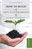 How to build a new government: A guide for the coming revolution second edition