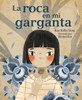 La Roca En Mi Garganta (the Rock in My Throat)