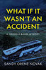What if it Wasn't an Accident: A Georgia Bauer Mystery
