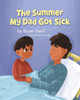 The Summer My Dad Got Sick - (Paperback or Softback)