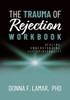 The Trauma of Rejection Workbook: Healing, Understanding and Spirituality