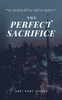 The Perfect Sacrifice - (Paperback or Softback)
