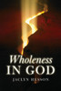Wholeness in God - (Paperback or Softback)