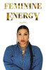 Feminine Energy - (Paperback or Softback)