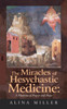 The Miracles of Hesychastic Medicine: A Medicine of Prayer and Peace
