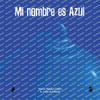 Mi nombre es Azul & My name is Celeste