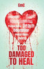Too Damaged to Heal - (Paperback or Softback)