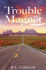 Trouble Magnet: Adventures and Misadventures