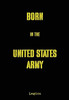 Born in the United States Army - (Hardback or Cased Book)