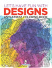 Let's Have Fun with Designs: Anti-Stress Coloring Book