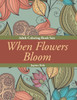When Flowers Bloom: Adult Coloring Book Sets