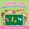 Common Core Math Edition: 1st Grade Workbook Series