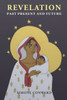 Revelation: Past Present and Future