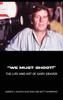 "We Must Shoot!" The Life and Art of Gary Graver - (Hardback or Cased Book)