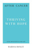 After Cancer: Thriving with Hope