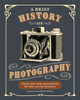 A Brief History of Photography: From the Very Beginning to the Age of Digital