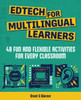 Edtech for Multilingual Learners: 48 Fun and Flexible Activities for Every Classroom