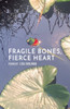 Fragile Bones, Fierce Heart