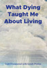 What Dying Taught Me About Living - (Hardback or Cased Book)