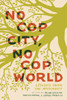 No Cop City, No Cop World: Lessons from the Movement - (Paperback or Softback)
