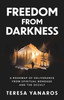 Freedom from Darkness: A Roadmap of Deliverance from Spiritual Bondage and the Occult