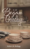 It All Began with a Goodbye... - (Hardback or Cased Book)