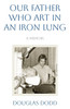 Our Father Who Art in an Iron Lung - (Paperback or Softback)