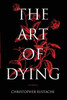 The Art of Dying - (Hardback or Cased Book)