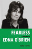 Fearless: A Biography of Edna O'Brien - (Hardback or Cased Book)
