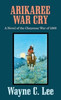 Arikaree War Cry: A Novel of the Cheyenne War of 1868