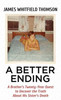 A Better Ending: A Brother's Twenty-Year Quest to Uncover the Truth about His