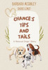 Chance's Tips and Tails: A Rescue Dogs' Story - (Hardback or Cased Book)