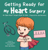 Getting Ready for My Heart Surgery: An Open-Heart Surgery Book for Kids - Preparation and Recovery - (Hardback or Cased Book)