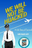 We Will Not Be Hijacked: A Life Story of Survival