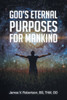 God's Eternal Purposes for Mankind