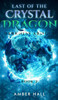 Last of the Crystal Dragon: Darkness Arising - (Hardback or Cased Book)