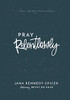 Pray Relentlessly: A Soul Inspired Prayer Journal
