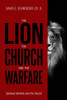 The Lion, The Church, and The Warfare: Spiritual Warfare and the Church - (Paperback or Softback)