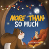 More Than So Much