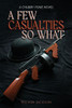 A Few Casualties So What: A Chubby Pone Novel