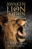 Awaken the Lion Within: We Are the Temple Where God's Spirit Dwells