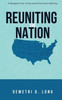 Reuniting the Nation: A Blueprint for Unity and American Identity - (Hardback or Cased Book)