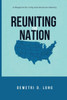 Reuniting the Nation: A Blueprint for Unity and American Identity - (Paperback or Softback)