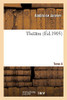 Thã©Ã¢Tre. Tome 4 (Littã©Rature) (French Edition)
