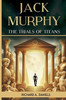 Jack Murphy: And The Trials of Titans