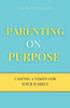 Parenting on Purpose: Casting a Vision For Your Family