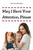 May I Have Your Attention, Please