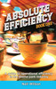 Absolute Efficiency: Book One: A Guide to Operational Efficiency in the Theme Park Industry - (Hardback or Cased Book)