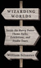 Wizarding Worlds: Inside the Harry Potter Theme Parks, Exhibitions, and Studio Tours - (Hardback or Cased Book)