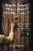 "Knock, Knock" "Who's there?" "It's Me, God...": And then, there was God...or was He always there?